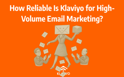 Is Klaviyo Reliable for High-Volume Email Marketing?